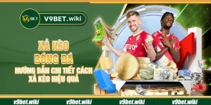 Xả kèo bóng đá - Hướng dẫn chi tiết cách xả kèo hiệu quả