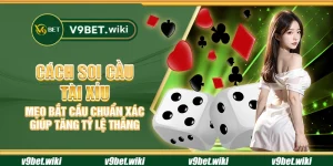 Cách soi cầu Tài Xỉu - Mẹo bắt cầu chuẩn xác giúp tăng tỷ lệ thắng