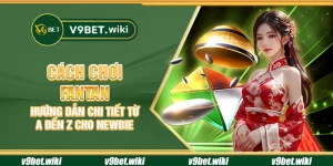 Cách chơi Fantan - Hướng dẫn chi tiết từ A đến Z cho newbie