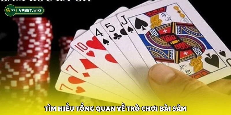 Tìm hiểu tổng quan về trò chơi bài Sâm