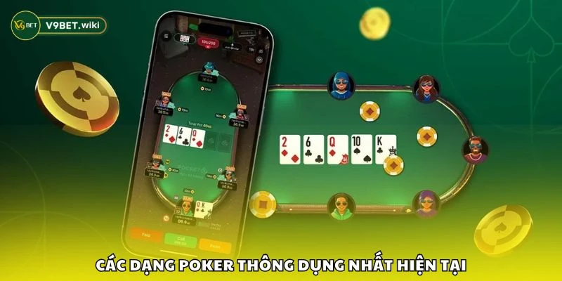 Các dạng Poker thông dụng nhất hiện tại