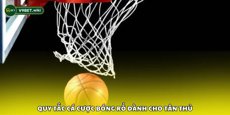 Quy tắc cá cược bóng rổ dành cho tân thủ